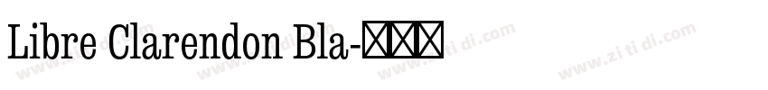 Libre Clarendon Bla字体转换 Libre Clarendon Bla字体转换